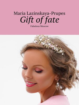cover image of Gift of fate. Fabulous Moscow
